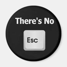 There's No Escape Fridge Magnets