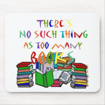 There's No Such Thing as Too Many Books! Mouse Pads
