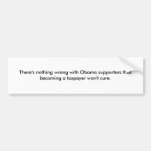 There's nothing wrong with Obama supporters tha... Bumper Stickers