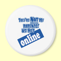 They're not my parents, we met online! magnets