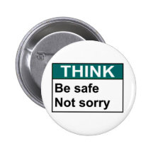 THINK Be Safe Not Sorry Pin