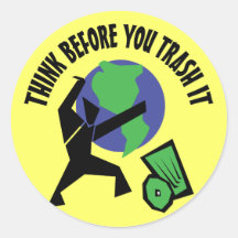 Think Before You Trash It Round Sticker