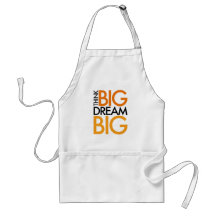 THINK BIG DREAM BIG! APRONS