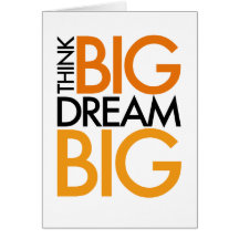 THINK BIG DREAM BIG! CARD