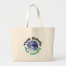 Think Globally Act Locally Canvas Bags