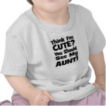 Think I'm Cute?  You should see my AUNT! T Shirts