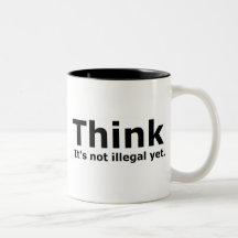 Think it's not illegal yet political gear coffee mugs