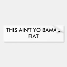 THIS AIN'T YO BAMA'S FIAT BUMPER STICKERS