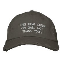 This boat runs on gas... Not "Thank You's" Embroidered Baseball Caps