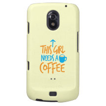 This Girl needs a Coffee! caffeine fuel design Galaxy Nexus Case