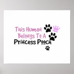 This Human Belongs to a Princess Pooch Posters