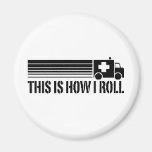 This Is How I Roll EMT Refrigerator Magnets