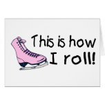 This Is How I Roll (Pink Ice Skate) Card