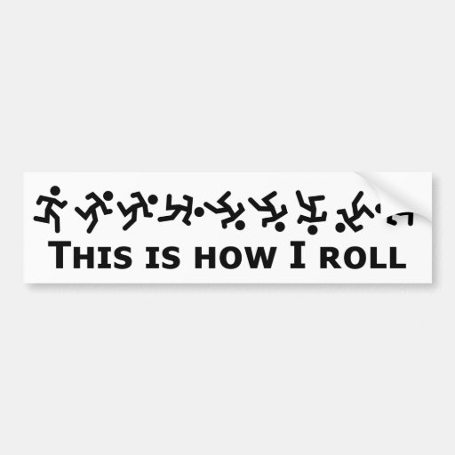 This Is How I Roll - Rolling Guy Bumper Sticker