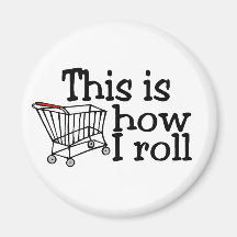 This Is How I Roll Shopping Cart Magnet
