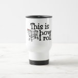 This Is How I Roll (Shopping Cart) Mugs
