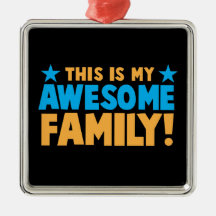 This is my AWESOME FAMILY! Ornament