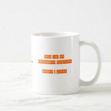 This IS my Halloween Costume. Coffee Mug