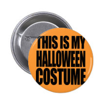 THIS IS MY HALLOWEEN COSTUME - PIN