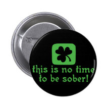 This is NO Time To Be SOBER! Buttons