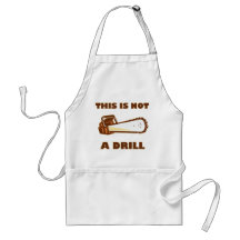 This is Not a Drill Chainsaw Aprons