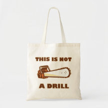 This is Not a Drill Chainsaw Canvas Bags