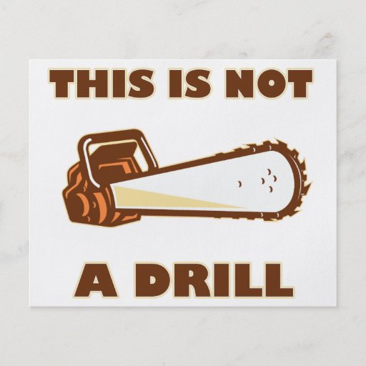 this Is Not A Drill Chainsaw Flyers
