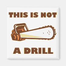 This is Not a Drill Chainsaw Fridge Magnet