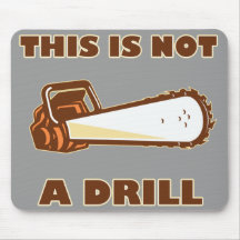 This is Not a Drill Chainsaw Mousemats