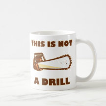This is Not a Drill Chainsaw Mug