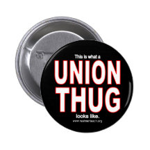 This is what a UNION THUG looks like. Pins