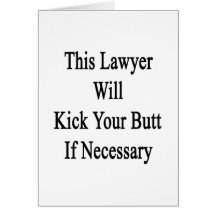 This Lawyer Will Kick Your Butt If Necessary Greeting Card