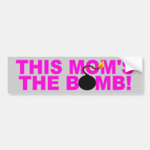 THIS MOM'S THE BOMB!  Bumper Sticker