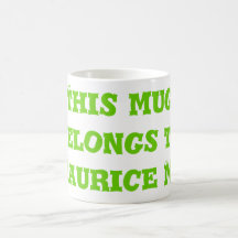 This mug belongs to    Maurice Moss