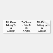 This Woman Is Going To Be A Painter Bumper Sticker