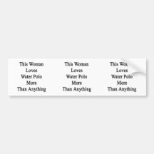 This Woman Loves Water Polo More Than Anything. Bumper Sticker