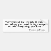 Thomas Jefferson - Government big enough ... Bumper Stickers