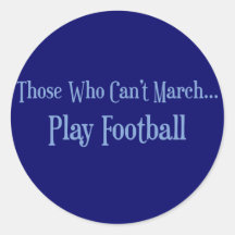 Those Who Can't March... Round Stickers