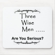 Three Wise Men ..... are you serious? Mousepad