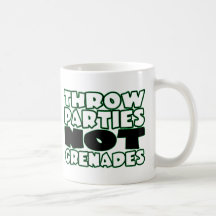 Throw Parties Not Grenades Coffee Mug
