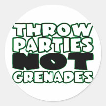 Throw Parties Not Grenades Sticker