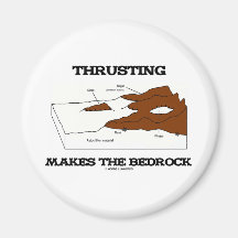 Thrusting Makes The Bedrock (Geology Orogeny) Fridge Magnet