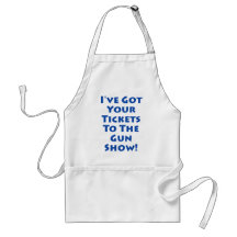 Tickets to the gun show! aprons
