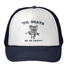 'Til Death Do Us Hats