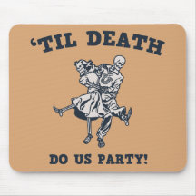 'Til Death Do Us Mouse Pads