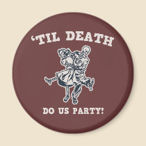 'Til Death Do Us magnets