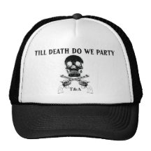 Till Death Do We Party Trucker Hats