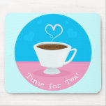 Time for Tea heart teacup Mouse Pads