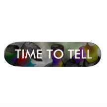 TIME TO TELL SKATE DECK