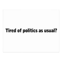 Tired of politics as usual Vote Out the Incumbents Postcards